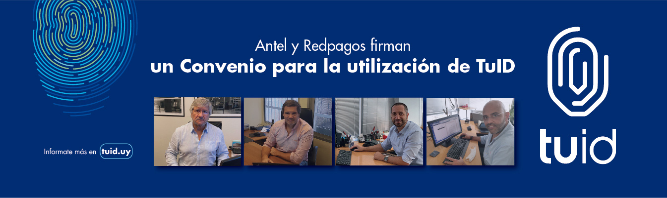 Redpagos selló una alianza estratégica con Antel para utilizar el servicio Tu Identidad Digital (TuID)