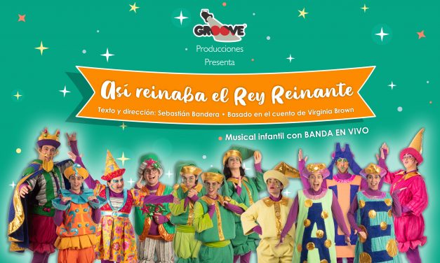 “Así Reinaba el Rey Reinante”, una gran opción para estas vacaciones de julio