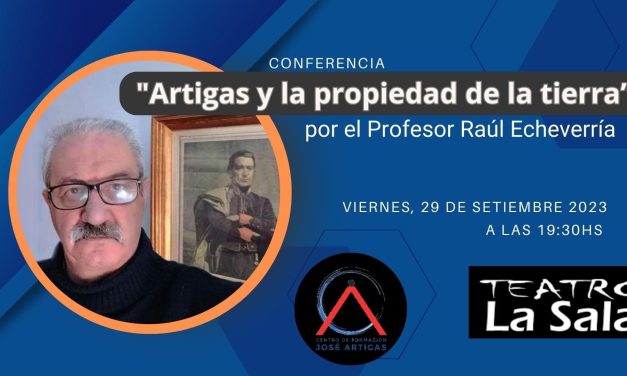 Conferencia: “Artigas y la propiedad de la tierra