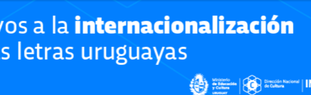 Inscripciones para solicitar apoyos a la Internalización de las Letras Uruguayas