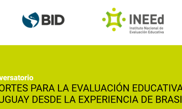 Conversatorio Aportes para la Evaluación Educativa en Uruguay desde la Experiencia de Brasil