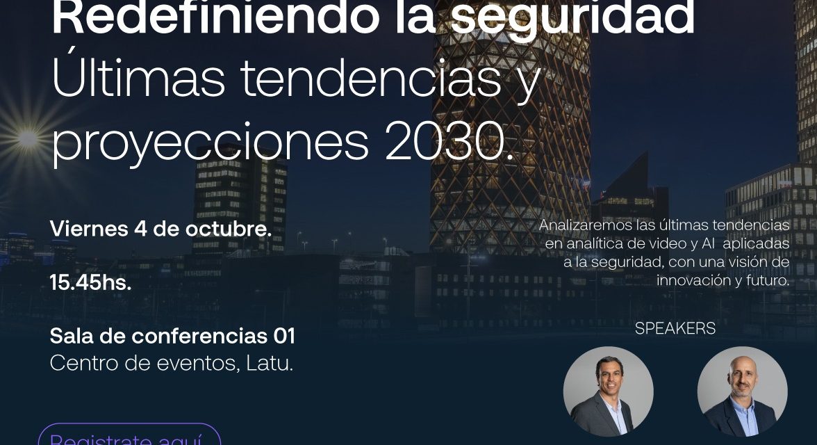 Charla «Redefiniendo la seguridad: últimas tendencias y proyecciones 2030»