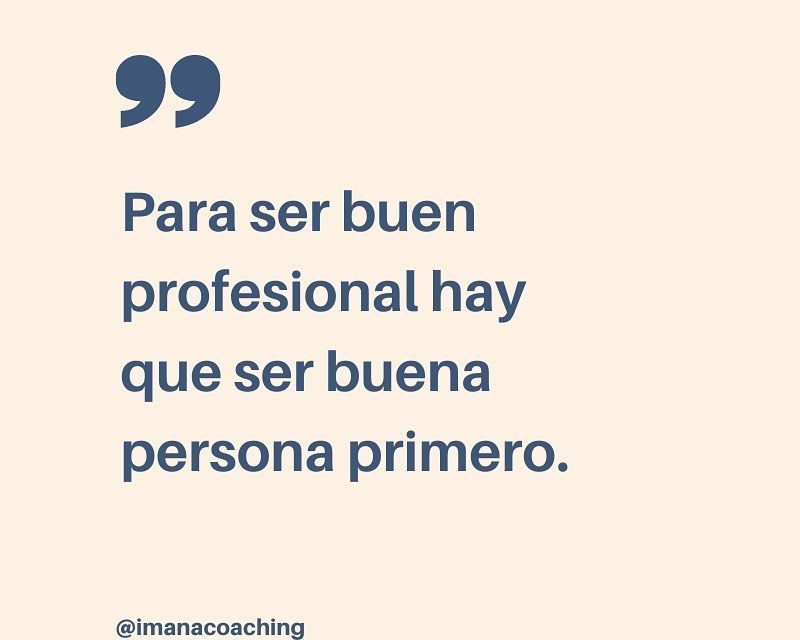 ¿Para ser un buen profesional hay que ser una buena persona?