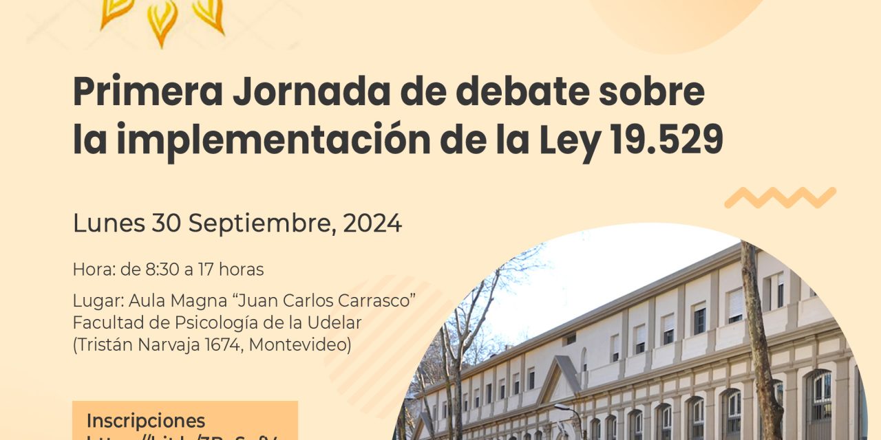 Primera Jornada de debate sobre la implementación de la Ley 19.529