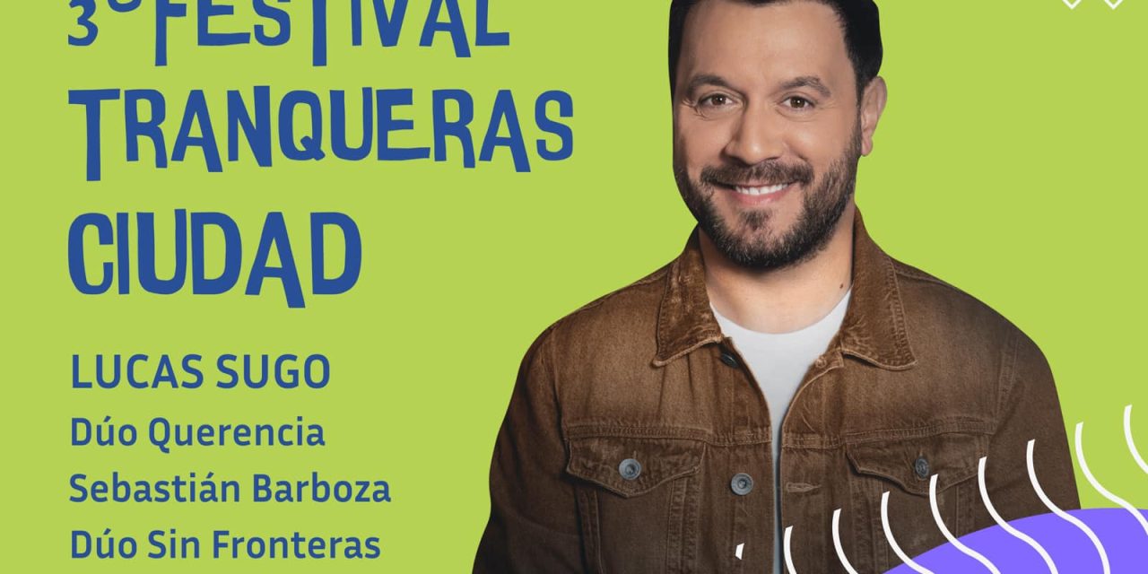 3º Festival Tranqueras Ciudad: ¿Quiénes actuarán?