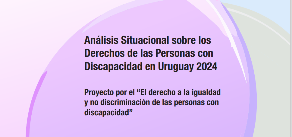 Análisis Situacional sobre los Derechos de las Personas con Discapacidad en Uruguay 2024